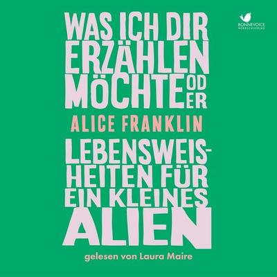Was ich dir erzählen möchte oder Lebensweisheiten für ein kleines Alien - Alice Franklin, Audio, 4069828398115