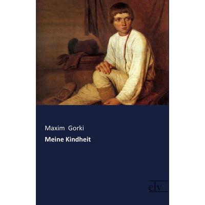 Meine Kindheit, Taschenbuch von Maxim Gorki, Europäischer Literaturverlag, 978-3-95909-209-8