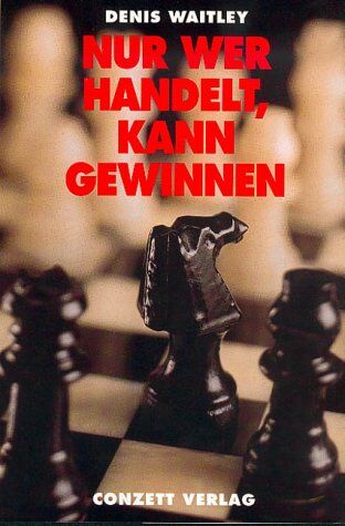 Denis Waitley - Nur wer handelt, kann gewinnen: Gewinnen Sie die innere Einstellung eines Champions für grenzenlose Erfolge in der Geschäftswelt und im täglichen Leben - Preis vom 09.10.2026 07:28:09 h