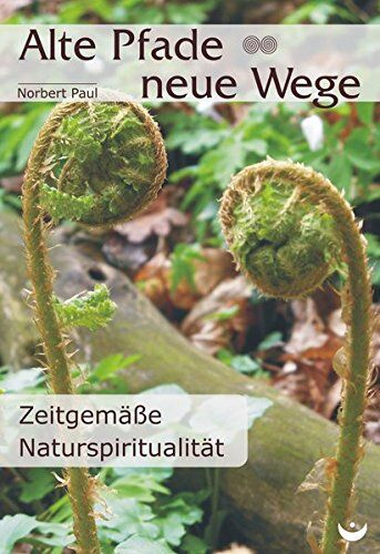 Norbert Paul - Alte Pfade - neue Wege: Zeitgemäße Naturspiritualität - Preis vom 09.10.2026 07:28:09 h