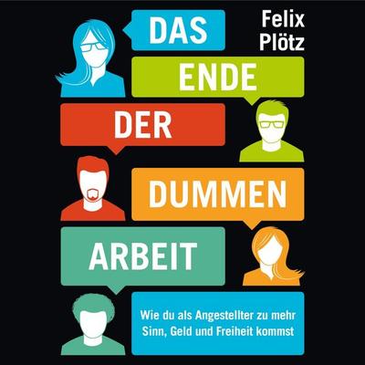 Das Ende der dummen Arbeit - Felix Plötz, Audio, 9783844919134