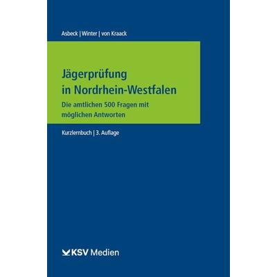 Jägerprüfung in Nordrhein-Westfalen, Taschenbuch von Alexandra Asbeck,Susanne Winter,Christian Kraack, KSV Medien Wiesbaden, 978-3-8293-1856-3