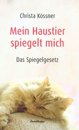 Christa Kössner - Mein Haustier spiegelt... MICH!: Das Spiegelgesetz - Preis vom 30.09.2026 09:01:18 h