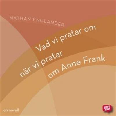 Vad vi pratar om när vi pratar om Anne Frank - Nathan Englander, Audio, 9789170368509