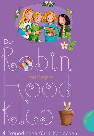Anja Wagner - Der Robin-Hood-Klub, Band 2: Der Robin-Hood-Klub, 4 Freundinnen für 1 Kaninchen - Preis vom 09.10.2026 07:28:09 h