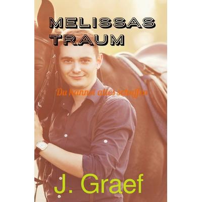 Melissas Traum - du kannst alles schaffen, Taschenbuch von Jasmin Graef, Epubli, 978-3-8187-7791-3