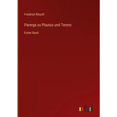 Parerga zu Plautus und Terenz, Gebundene Ausgabe von Friedrich Ritschl, Outlook, 978-3-368-70143-7