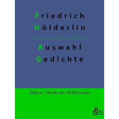 Auswahl Gedichte, Taschenbuch von Friedrich Hölderlin, Gröls Verlag, 978-3-96637-655-6