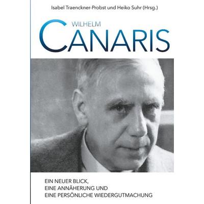 Wilhelm Canaris, Taschenbuch von , BoD – Books on Demand, 978-3-7519-5705-2
