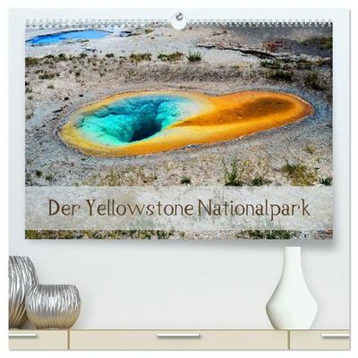Der Yellowstone Nationalpark (hochwertiger Premium Wandkalender 2027 DIN A2 quer), Kunstdruck in Hochglanz