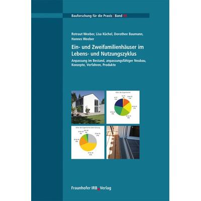 Ein- und Zweifamilienhäuser im Lebens- und Nutzungszyklus, Taschenbuch von Rotraut Weeber,Lisa Küchel,Dorothee Baumann,Hannes Weeber, Fraunhofer IRB,