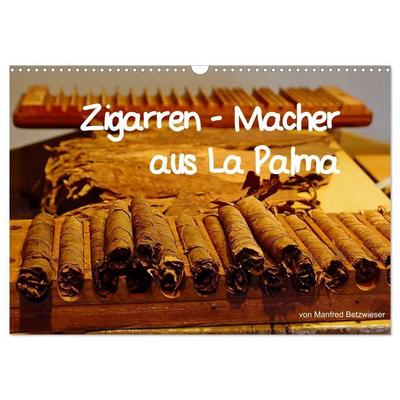 Zigarren - Macher aus La Palma (Wandkalender 2027 DIN A3 quer), CALVENDO Monatskalender