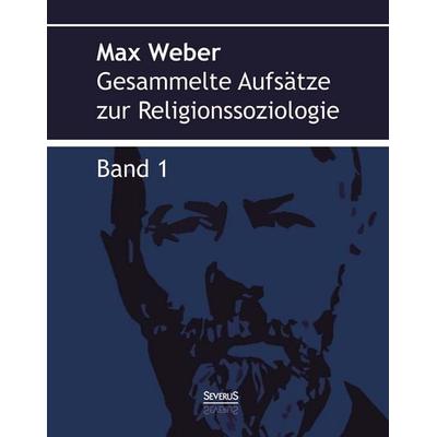 Weber, M: Gesammelte Aufsätze zur Religionssoziologie. Band, Gebundene Ausgabe von Max Weber, Severus Verlag, 978-3-95801-096-3