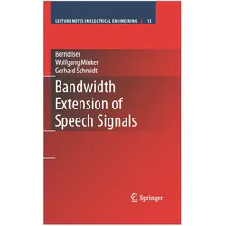 Bandwidth Extension of Speech Signals, Fachbücher von Wolfgang Minker, Bernd Iser, Gerhard Schmidt