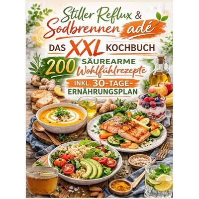 Stiller Reflux & Sodbrennen adé: Das XXL Kochbuch - 200 säurearme Wohlfühlrezepte inkl. 30-Tage-Ernährungsplan, Taschenbuch von Clara Feldhaus,