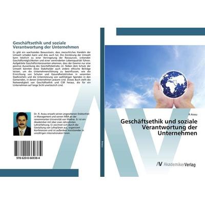 Geschäftsethik und soziale Verantwortung der Unternehmen, Taschenbuch von R. Arasu, AV Akademikerverlag, 978-620-0-66938-4