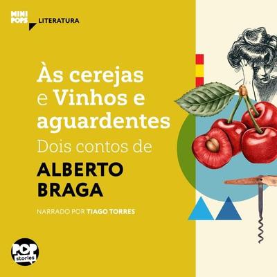 Às cerejas e Vinhos e Aguardentes: dois contos de Alberto Braga - Alberto Braga, Audio, 9786584542815