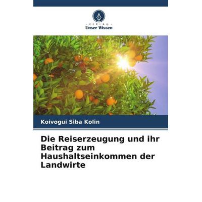 Die Reiserzeugung und ihr Beitrag zum Haushaltseinkommen der Landwirte, Taschenbuch von Koivogui Siba Kolin, Verlag Unser Wissen, 978-620-5-47459-4