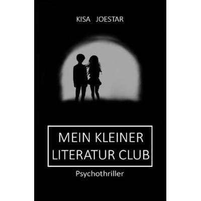 Mein kleiner Literatur Club, Taschenbuch von Kisa Joestar, Epubli, 978-3-7467-4931-0