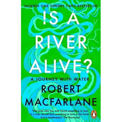 Is a River Alive?, Taschenbuch von Robert Macfarlane, Penguin Books Ltd, 978-0-241-99821-2