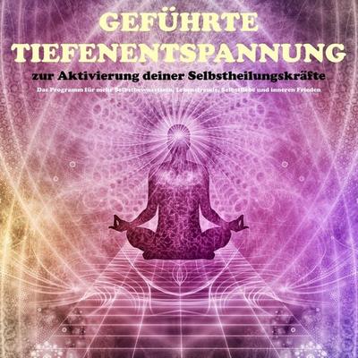 Geführte Tiefenentspannung zur Aktivierung der Selbstheilungskräfte - Patrick Lynen, Audio, 4057664369697
