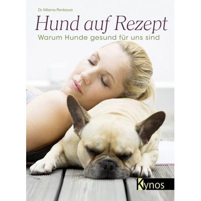 Hund auf Rezept, Taschenbuch von Milena Penkowa, Kynos Verlag, 978-3-95464-028-7