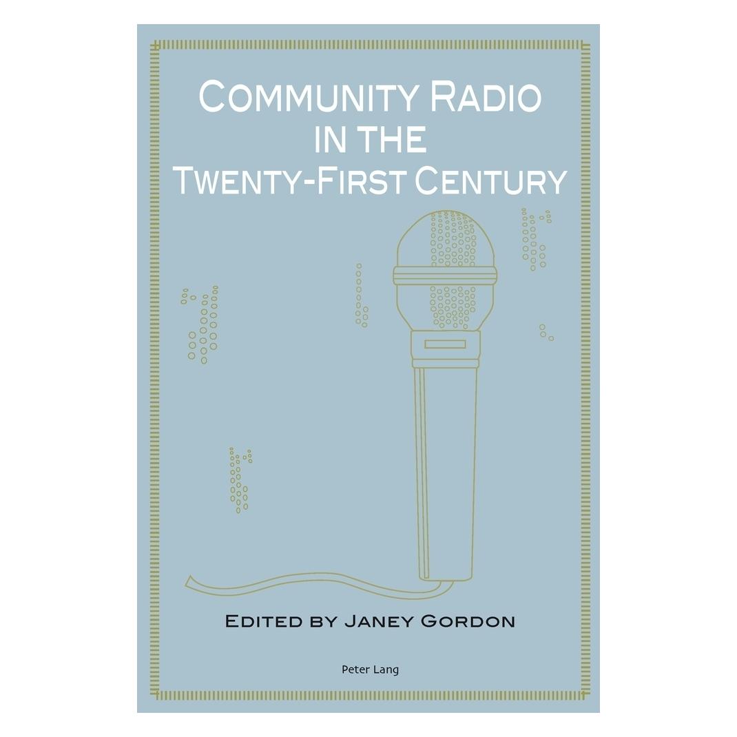 Peter Lang Community Radio in the Twenty-First Century (Englisch, Janey Gordon) (56025792)