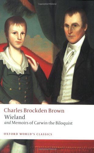 Brown, Charles Brockden - Wieland; or The Transformation, and Memoirs of Carwin, The Biloquist (Oxford World's Classics) - Preis vom 02.10.2026 23:42:20 h