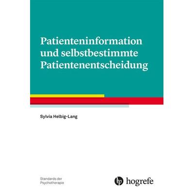 Patienteninformation und selbstbestimmte Patientenentscheidung, Taschenbuch von Sylvia Helbig-Lang, Hogrefe Verlag, 978-3-8017-3212-7