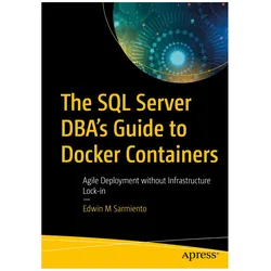 The SQL Server DBA's Guide to Docker Containers, Fachbücher von Edwin M Sarmiento