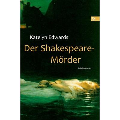 Der Shakespeare-Mörder, Taschenbuch von Katelyn Edwards, Buch & media, 978-3-86520-385-4