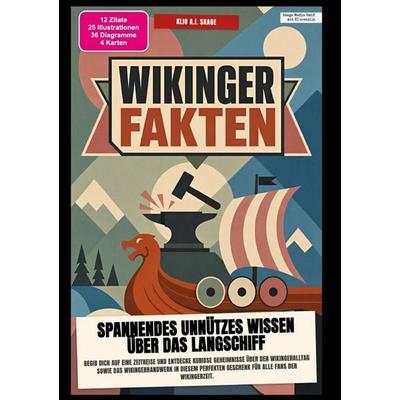Wikinger-Fakten: Spannendes Unnützes Wissen über das Langschiff, Taschenbuch von Klio A.I. Saage, Epubli, 978-3-565-60417-3