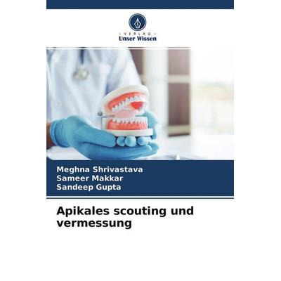 Apikales scouting und vermessung, Taschenbuch von Meghna Shrivastava,Sameer Makkar,Sandeep Gupta, Verlag Unser Wissen, 978-620-4-34940-4