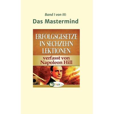 Erfolgsgesetze in sechzehn Lektionen, Taschenbuch von Napoleon Hill, Tredition, 978-3-7439-3018-6