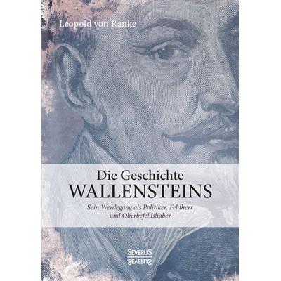 Die Geschichte Wallensteins, Taschenbuch von Leopold Ranke, Severus Verlag, 978-3-95801-745-0