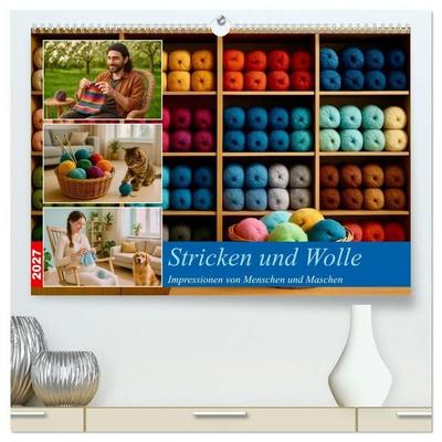 Stricken und Wolle (hochwertiger Premium Wandkalender 2027 DIN A2 quer), Kunstdruck in Hochglanz