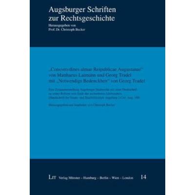 'Consvetvdines almae Reipublicae Augustanae' von Matthaeus Laimann und Georg Tradel mit 'Notwendigs Bedenckhen' von Georg Tradel, Gebundene Ausgabe