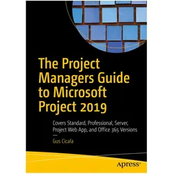 The Project Managers Guide to Microsoft Project 2019, Fachbücher von Gus Cicala