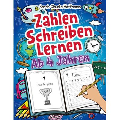 Zahlen Schreiben Lernen Ab 4 Jahren, Taschenbuch von Sarah Claudia Hoffmann, Digital Front GmbH, 978-3-96926-105-7