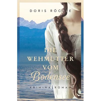 Die Wehmutter vom Bodensee, Taschenbuch von Doris Röckle, Emons Verlag, 978-3-7408-1146-4