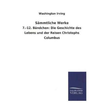 Sämmtliche Werke, Taschenbuch von Washington Irving, Salzwasser, 978-3-8460-1470-7