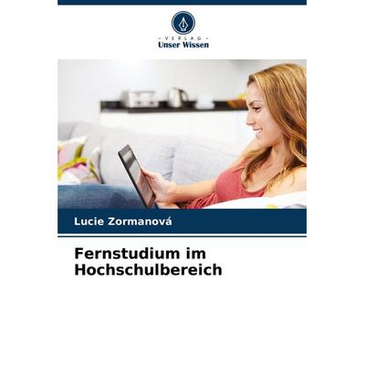 Fernstudium im Hochschulbereich, Taschenbuch von Lucie Zormanová, Verlag Unser Wissen, 978-620-8-28337-7