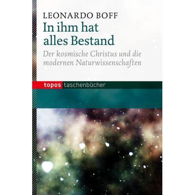 In ihm hat alles Bestand, Taschenbuch von Leonardo Boff, Topos Plus, 978-3-8367-0833-3