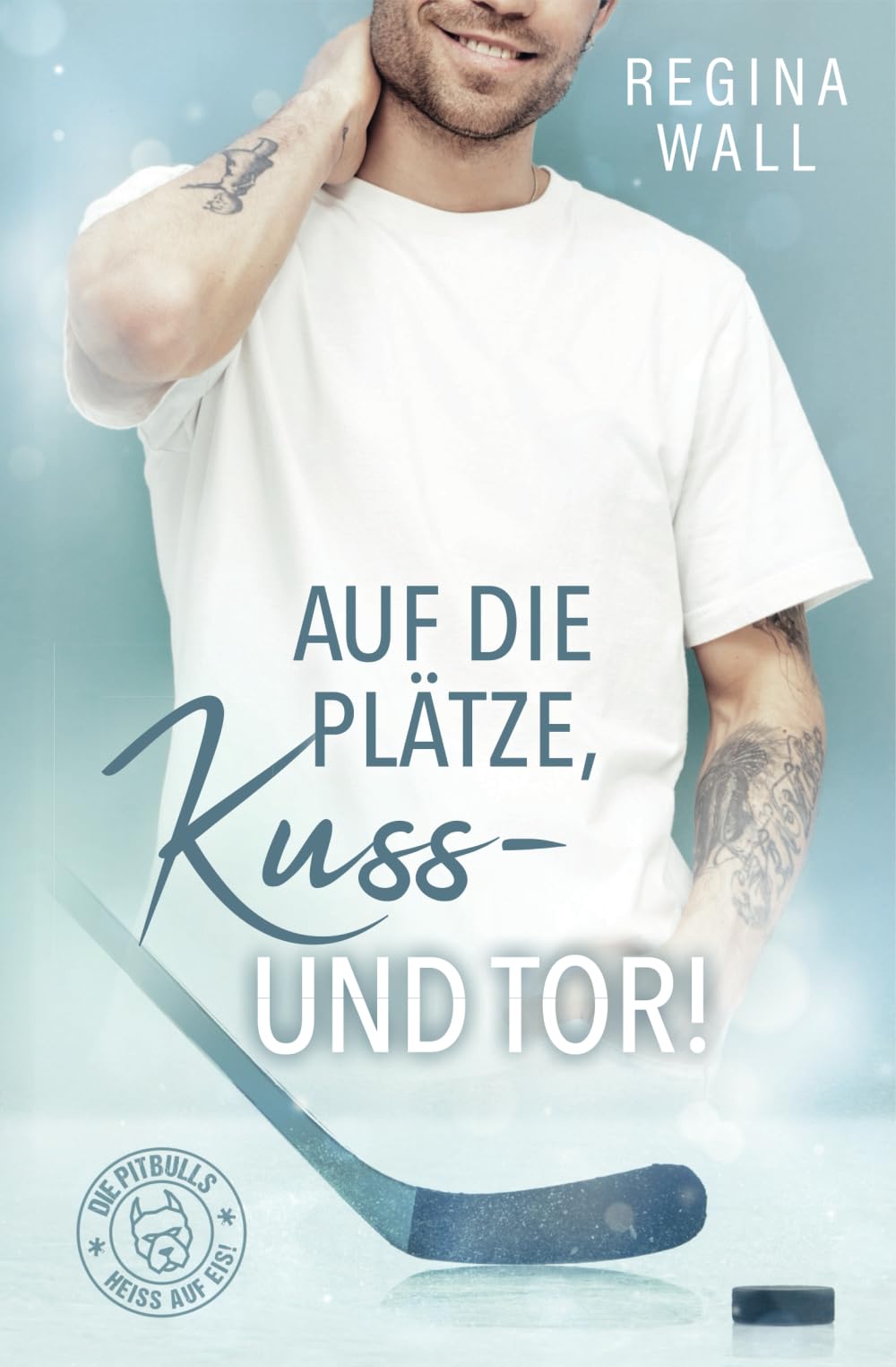 Regina Wall - Auf die Plätze, Kuss – und Tor! (Die Pitbulls – heiß auf Eis!, Band 1) - Preis vom 10.10.2026 11:48:34 h