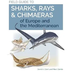 Field Guide to Sharks, Rays & Chimaeras of Europe and the Mediterranean (Wild Nature Press), Sachbücher von David A. Ebert, Marc Dando
