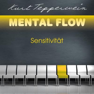 Mental Flow: Sensitivität - Kurt Tepperwein, Audio, 4251177502781