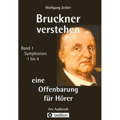 Bruckner verstehen 1 - eine Offenbarung für Hörer, Melomorphosen Band 1, sichtbar gemachte Informationsmatrix für embodiment, Gebundene Ausgabe von