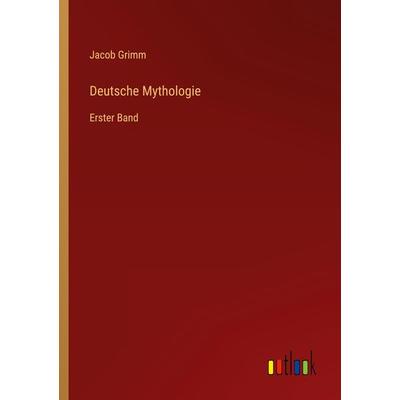 Deutsche Mythologie, Taschenbuch von Jacob Grimm, Outlook, 978-3-368-66391-9