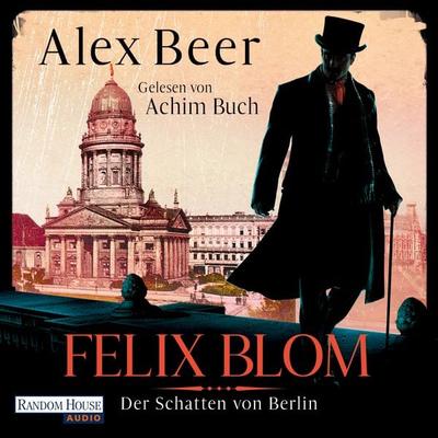 Felix Blom. Der Schatten von Berlin - Alex Beer, Audio, 9783837165463