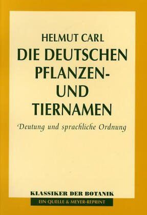 Helmut Carl - Die deutschen Pflanzen- und Tiernamen. Deutung und sprachliche Ordnung - Preis vom 30.09.2026 09:01:18 h